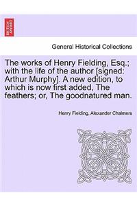 Works of Henry Fielding, Esq.; With the Life of the Author [Signed