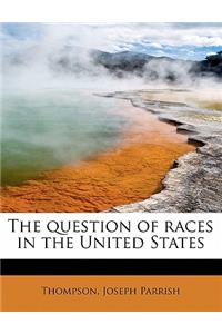 The Question of Races in the United States