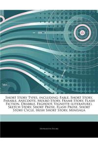 Articles on Short Story Types, Including: Fable, Short Story, Parable, Anecdote, Molbo Story, Frame Story, Flash Fiction, Drabble, Feghoot, Vignette (