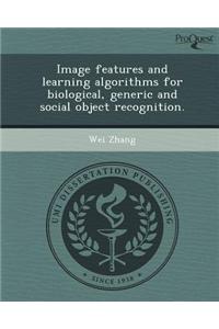 Image Features and Learning Algorithms for Biological