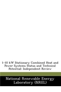 1-10 KW Stationary Combined Heat and Power Systems Status and Technical Potential