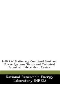 1-10 KW Stationary Combined Heat and Power Systems Status and Technical Potential