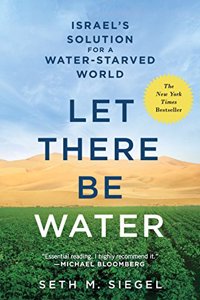 Let There Be Water : Israel’s Solution for a Water-Starved World