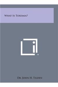 What Is Toxemia?