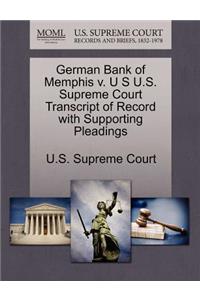 German Bank of Memphis V. U S U.S. Supreme Court Transcript of Record with Supporting Pleadings