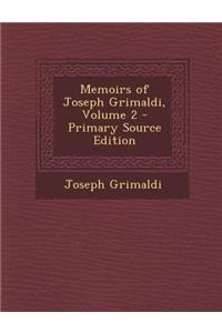 Memoirs of Joseph Grimaldi, Volume 2