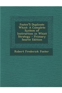 Foster's Duplicate Whist: A Complete System of Instruction in Whist Strategy