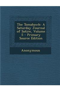 The Tomahawk: A Saturday Journal of Satire, Volume 5