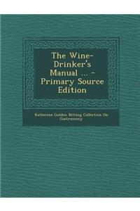 The Wine-Drinker's Manual ...