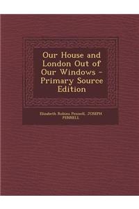 Our House and London Out of Our Windows