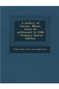 History of Turner, Maine, from Its Settlement to 1886