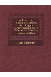 Lexikon Zu Den Reden Des Cicero, Mit Angabe Sämmtlicher Stellen Volume 2