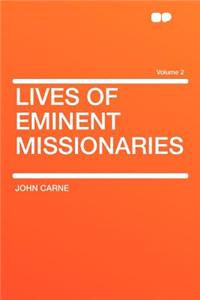 Lives of Eminent Missionaries Volume 2