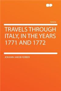 Travels Through Italy, in the Years 1771 and 1772