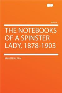 The Notebooks of a Spinster Lady, 1878-1903