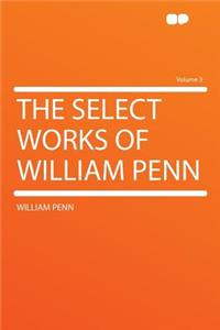 The Select Works of William Penn Volume 3