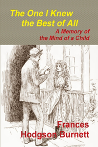 One I Knew the Best of All - A Memory of the Mind of a Child