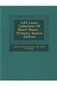 Life Lines; Collection of Short Poems - Primary Source Edition