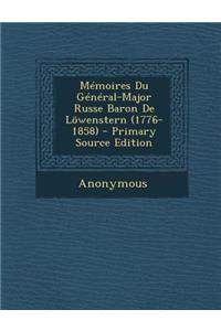 Memoires Du General-Major Russe Baron de Lowenstern (1776-1858) - Primary Source Edition