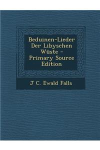 Beduinen-Lieder Der Libyschen Wuste - Primary Source Edition