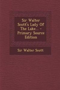 Sir Walter Scott's Lady of the Lake... - Primary Source Edition