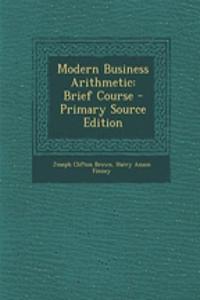 Modern Business Arithmetic: Brief Course