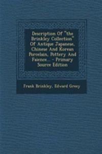 Description of the Brinkley Collection of Antique Japanese, Chinese and Korean Porcelain, Pottery and Faience...