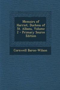 Memoirs of Harriot, Duchess of St. Albans, Volume 2