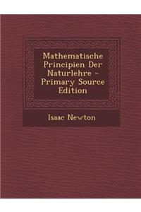 Mathematische Principien Der Naturlehre - Primary Source Edition