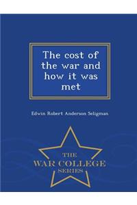 The Cost of the War and How It Was Met - War College Series