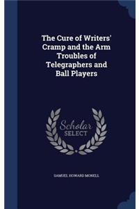 The Cure of Writers' Cramp and the Arm Troubles of Telegraphers and Ball Players