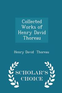 Collected Works of Henry David Thoreau - Scholar's Choice Edition