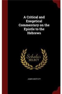A Critical and Exegetical Commentary on the Epistle to the Hebrews