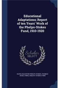 Educational Adaptations; Report of ten Years' Work of the Phelps-Stokes Fund, 1910-1920