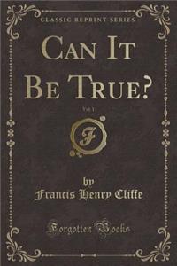 Can It Be True?, Vol. 1 (Classic Reprint)