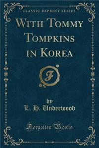 With Tommy Tompkins in Korea (Classic Reprint)