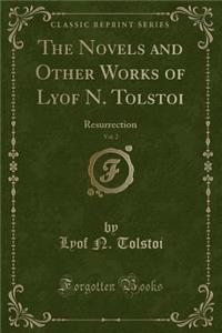 The Novels and Other Works of Lyof N. Tolstoi, Vol. 2: Resurrection (Classic Reprint)