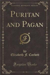 Puritan and Pagan (Classic Reprint)