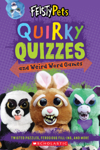 Quirky Quizzes and Weird Word Games (Feisty Pets)