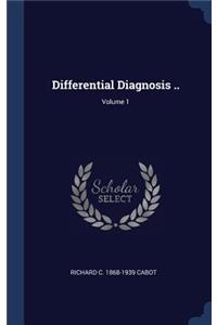 Differential Diagnosis ..; Volume 1