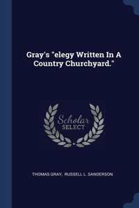Gray's elegy Written In A Country Churchyard.