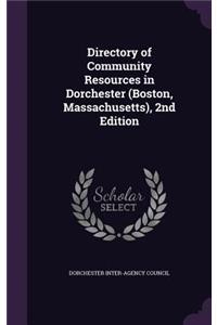 Directory of Community Resources in Dorchester (Boston, Massachusetts), 2nd Edition