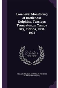 Low-level Monitoring of Bottlenose Dolphins, Tursiops Truncatus, in Tampa Bay, Florida, 1988-1993