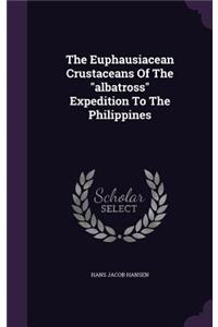 The Euphausiacean Crustaceans Of The albatross Expedition To The Philippines