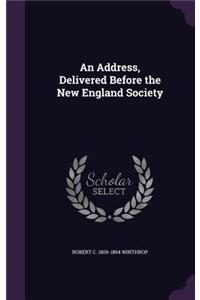 An Address, Delivered Before the New England Society