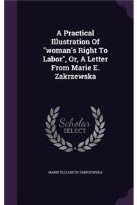 A Practical Illustration Of woman's Right To Labor, Or, A Letter From Marie E. Zakrzewska