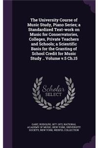 The University Course of Music Study, Piano Series; a Standardized Text-work on Music for Conservatories, Colleges, Private Teachers and Schools; a Scientific Basis for the Granting of School Credit for Music Study .. Volume v.5 Ch.15