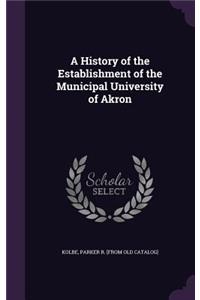 A History of the Establishment of the Municipal University of Akron