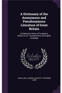 Dictionary of the Anonymous and Pseudonymous Literature of Great Britain