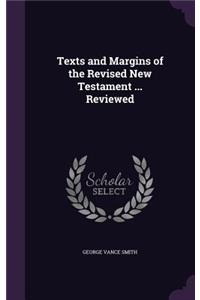 Texts and Margins of the Revised New Testament ... Reviewed